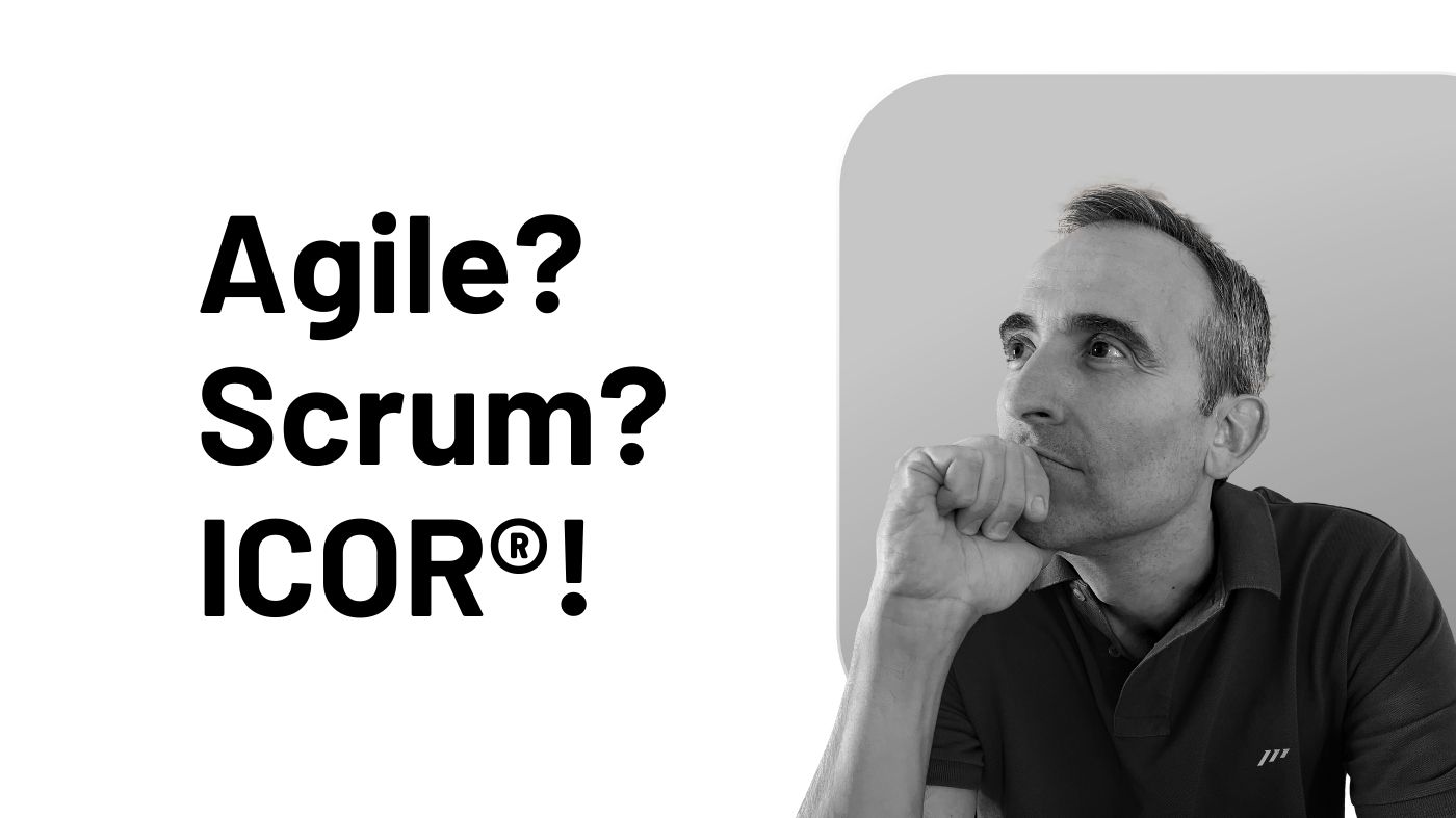 Go Further with ICOR®: More Than Just Scrum and Agile