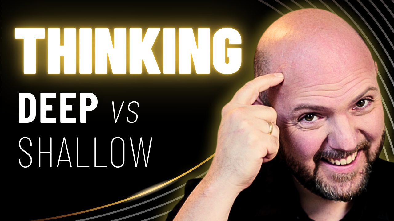 Gain mental CLARITY by understanding the difference between Shallow and Deep thinking