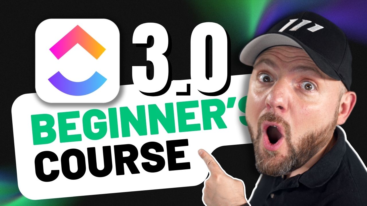 Ultimate ClickUp 3.0 Beginner's Course